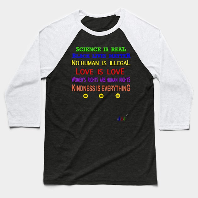 Science is Real, Black Lives Matter, No Human is illegal Baseball T-Shirt by Christyn Evans